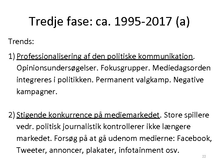 Tredje fase: ca. 1995 -2017 (a) Trends: 1) Professionalisering af den politiske kommunikation. Opinionsundersøgelser.