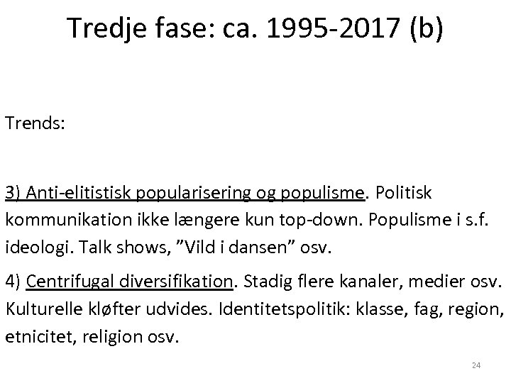 Tredje fase: ca. 1995 -2017 (b) Trends: 3) Anti-elitistisk popularisering og populisme. Politisk kommunikation