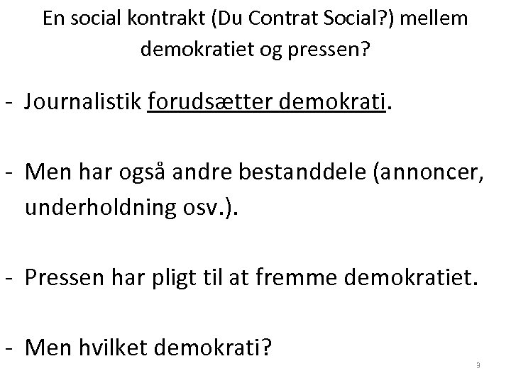 En social kontrakt (Du Contrat Social? ) mellem demokratiet og pressen? - Journalistik forudsætter
