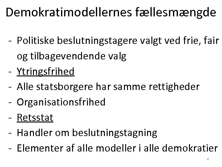 Demokratimodellernes fællesmængde - Politiske beslutningstagere valgt ved frie, fair og tilbagevendende valg - Ytringsfrihed