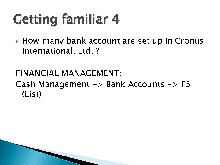 Getting familiar 4 How many bank account are set up in Cronus International, Ltd.