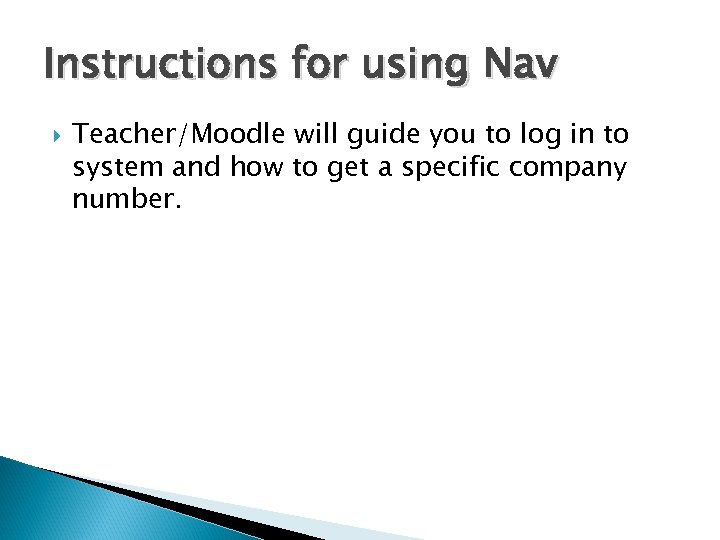 Instructions for using Nav Teacher/Moodle will guide you to log in to system and