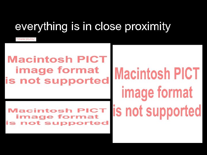 everything is in close proximity 