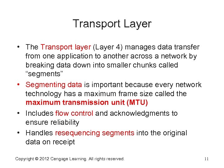 Transport Layer • The Transport layer (Layer 4) manages data transfer from one application