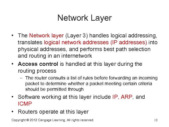 Network Layer • The Network layer (Layer 3) handles logical addressing, translates logical network
