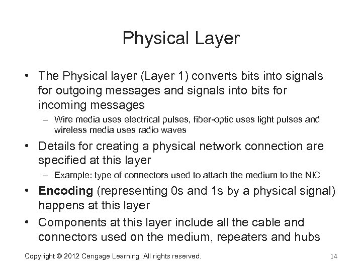 Physical Layer • The Physical layer (Layer 1) converts bits into signals for outgoing