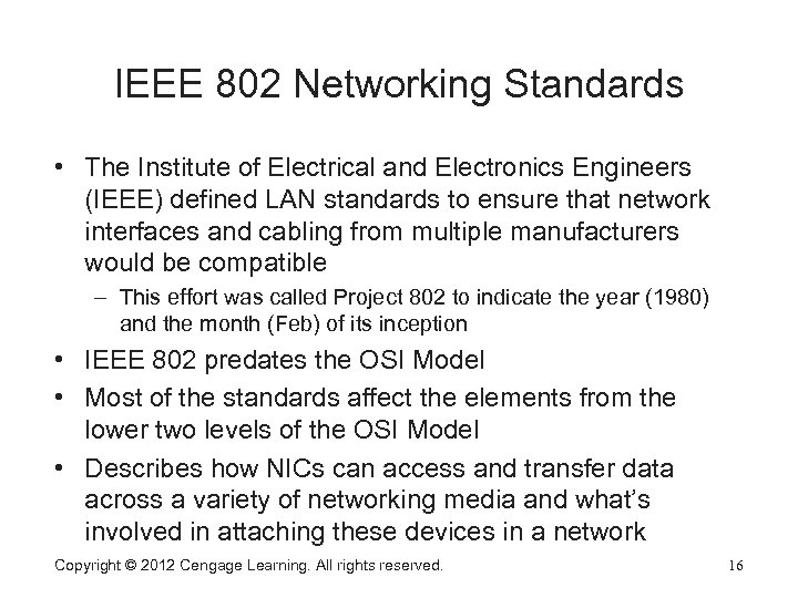IEEE 802 Networking Standards • The Institute of Electrical and Electronics Engineers (IEEE) defined