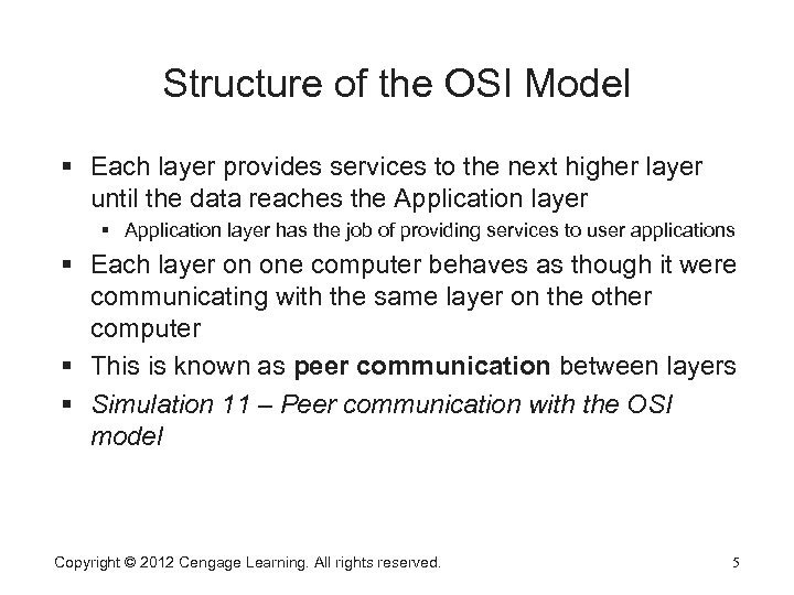 Structure of the OSI Model Each layer provides services to the next higher layer
