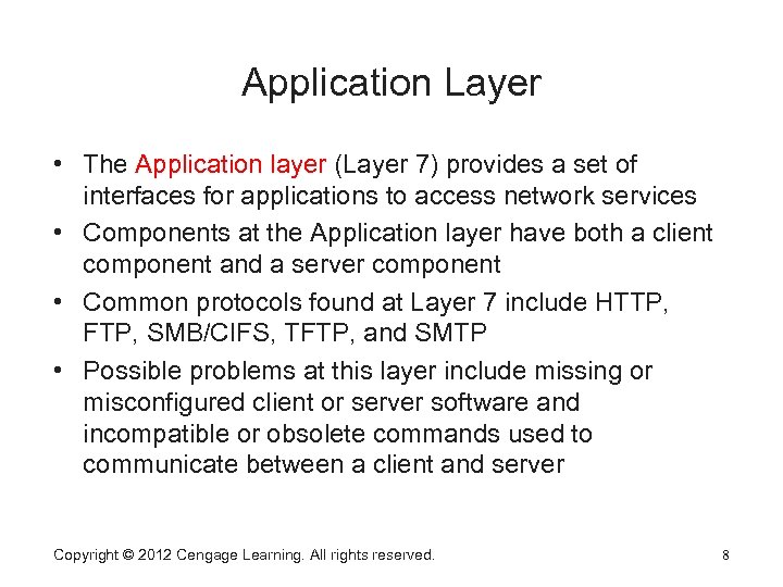 Application Layer • The Application layer (Layer 7) provides a set of interfaces for