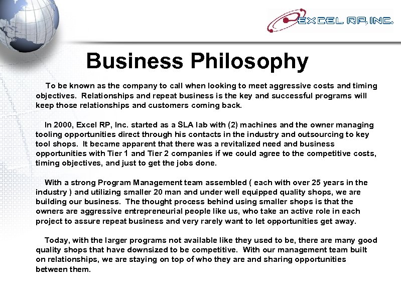 Business Philosophy To be known as the company to call when looking to meet