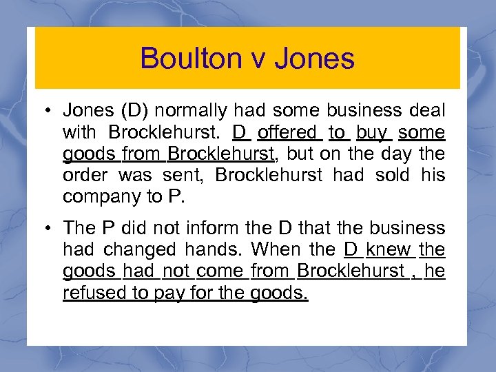 Boulton v Jones • Jones (D) normally had some business deal with Brocklehurst. D
