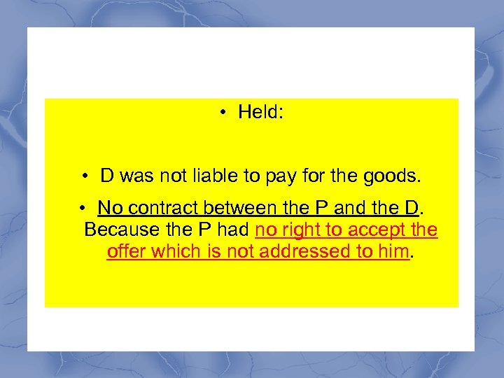  • Held: • D was not liable to pay for the goods. •