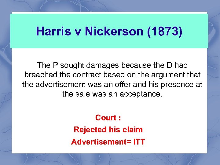 Harris v Nickerson (1873) The P sought damages because the D had breached the