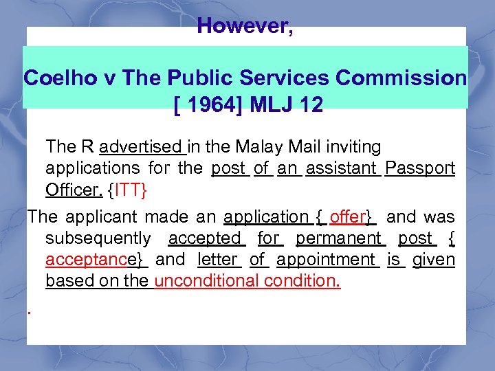 However, Coelho v The Public Services Commission [ 1964] MLJ 12 The R advertised