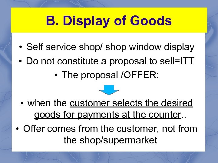 B. Display of Goods • Self service shop/ shop window display • Do not