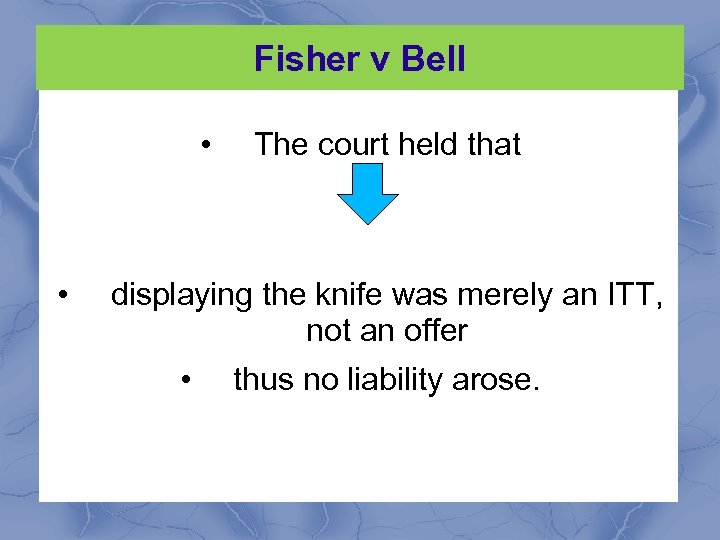 Fisher v Bell • • The court held that displaying the knife was merely