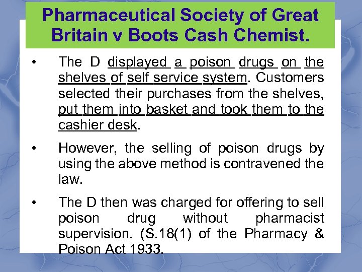 Pharmaceutical Society of Great Britain v Boots Cash Chemist. • The D displayed a