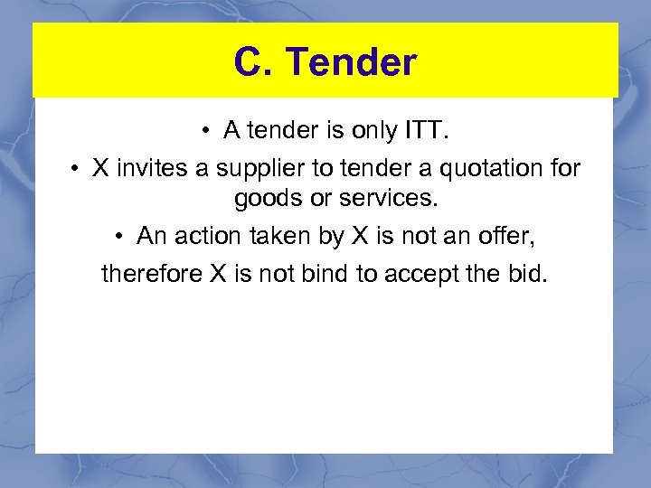 C. Tender • A tender is only ITT. • X invites a supplier to