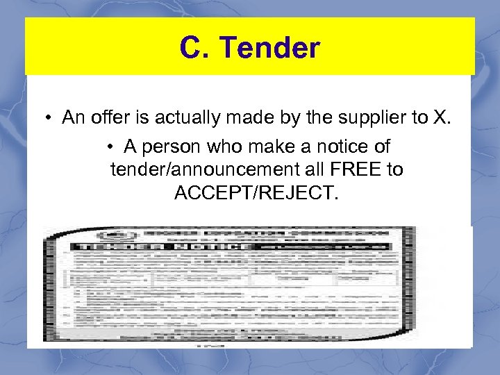 C. Tender • An offer is actually made by the supplier to X. •