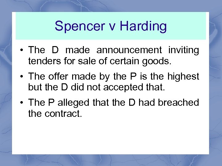 Spencer v Harding • The D made announcement inviting tenders for sale of certain