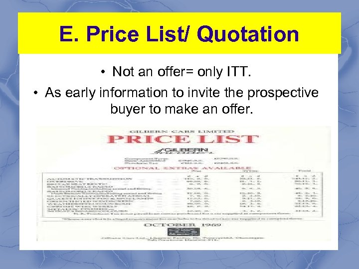 E. Price List/ Quotation • Not an offer= only ITT. • As early information