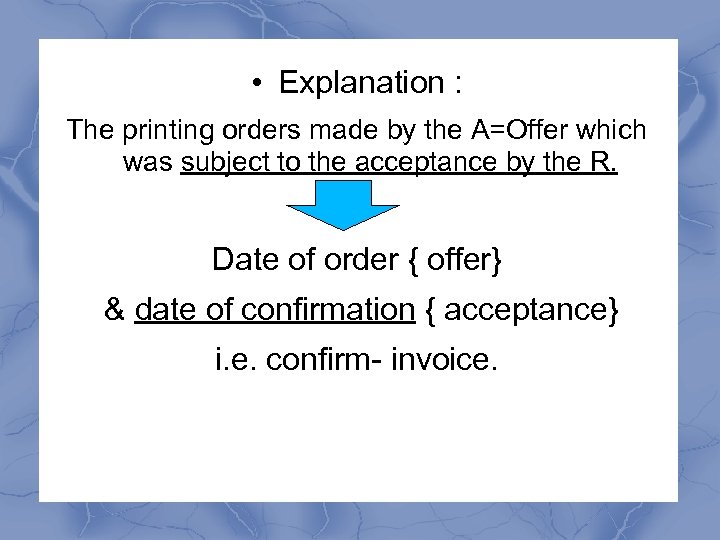  • Explanation : The printing orders made by the A=Offer which was subject