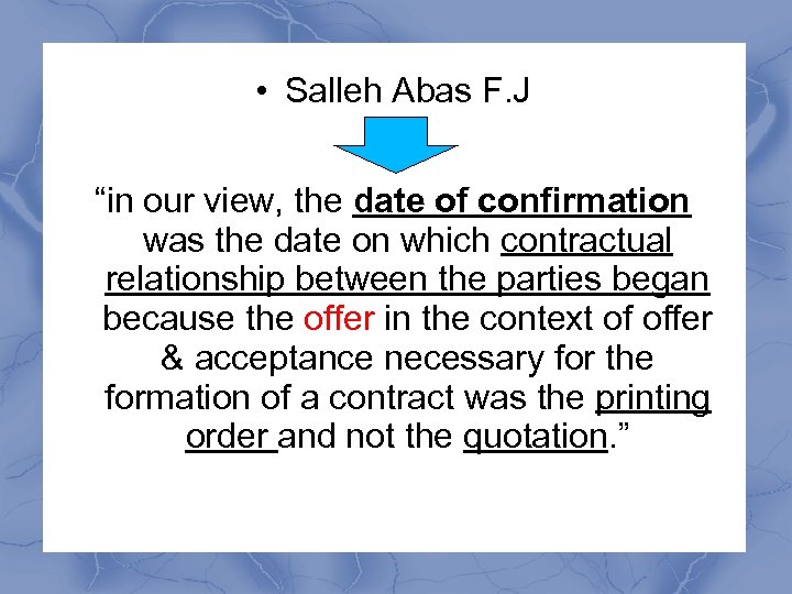  • Salleh Abas F. J “in our view, the date of confirmation was