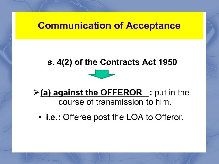 Communication of Acceptance s. 4(2) of the Contracts Act 1950 Ø (a) against the
