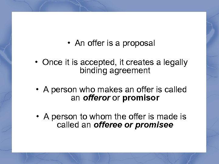  • An offer is a proposal • Once it is accepted, it creates