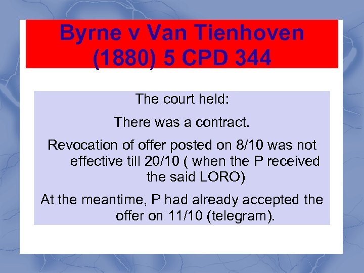 Byrne v Van Tienhoven (1880) 5 CPD 344 The court held: There was a