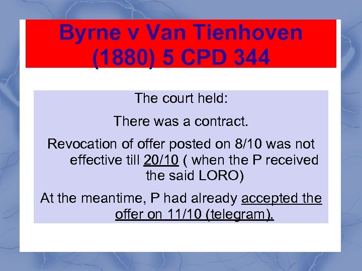 Byrne v Van Tienhoven (1880) 5 CPD 344 The court held: There was a