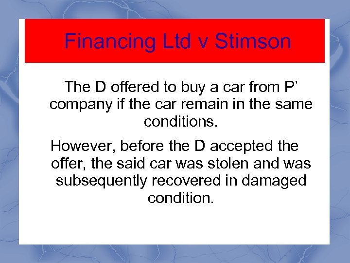 Financing Ltd v Stimson The D offered to buy a car from P’ company