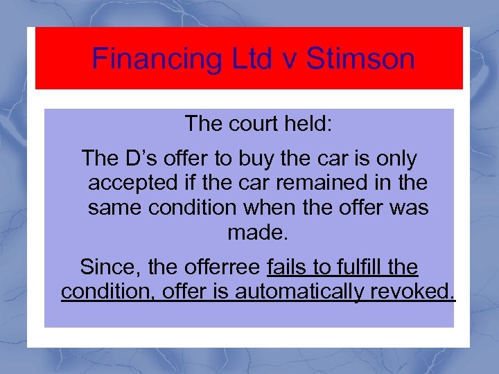 Financing Ltd v Stimson The court held: The D’s offer to buy the car