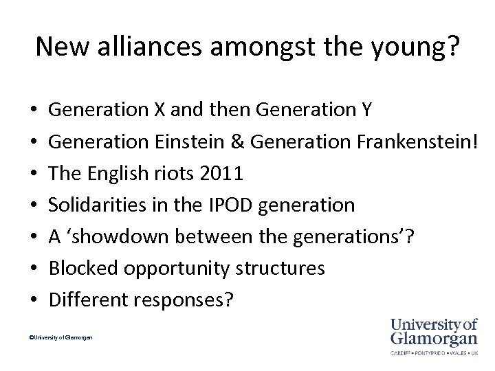 New alliances amongst the young? • • Generation X and then Generation Y Generation