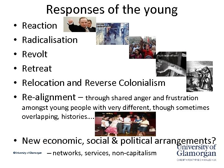 Responses of the young • • • Reaction Radicalisation Revolt Retreat Relocation and Reverse