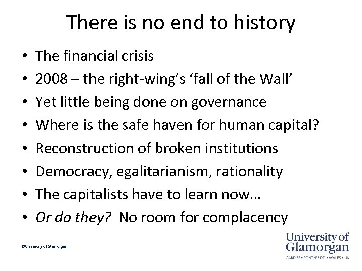 There is no end to history • • The financial crisis 2008 – the