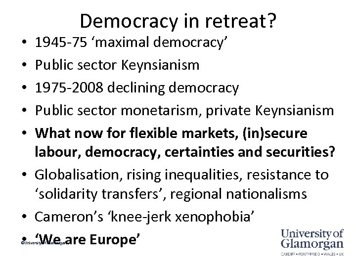 Democracy in retreat? 1945 -75 ‘maximal democracy’ Public sector Keynsianism 1975 -2008 declining democracy