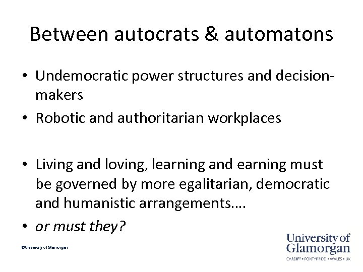 Between autocrats & automatons • Undemocratic power structures and decisionmakers • Robotic and authoritarian