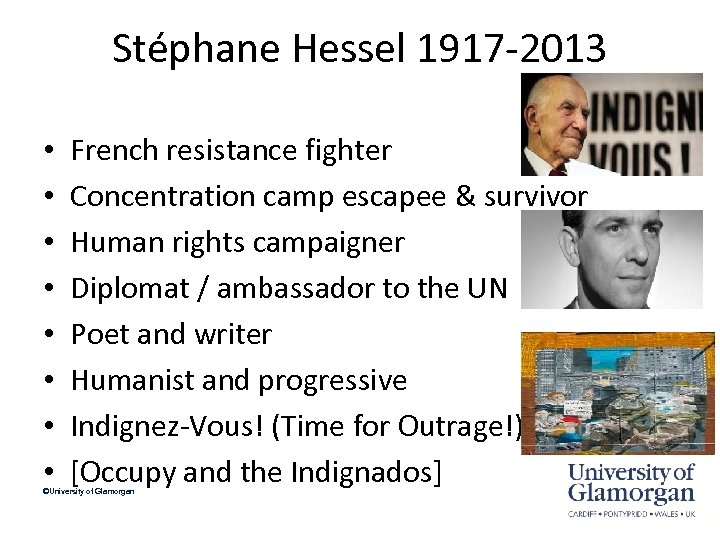 Stéphane Hessel 1917 -2013 • • French resistance fighter Concentration camp escapee & survivor