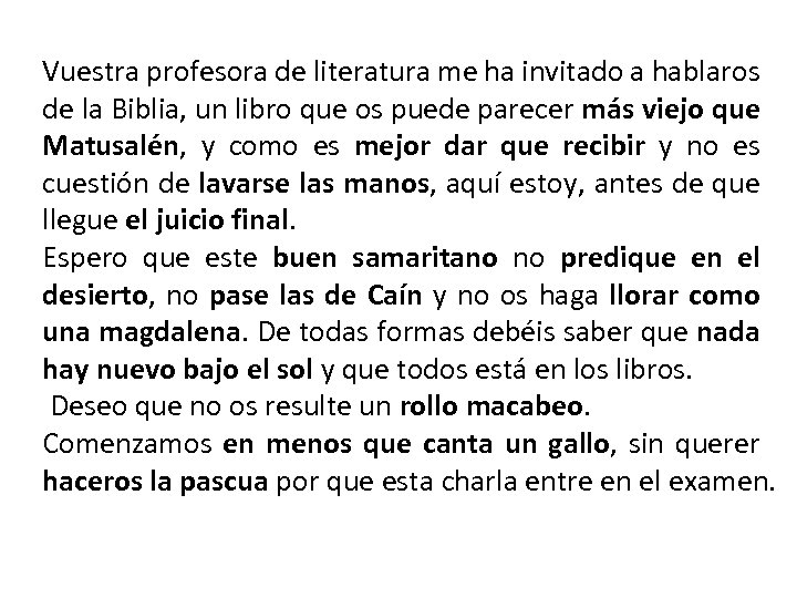 Vuestra profesora de literatura me ha invitado a hablaros de la Biblia, un libro