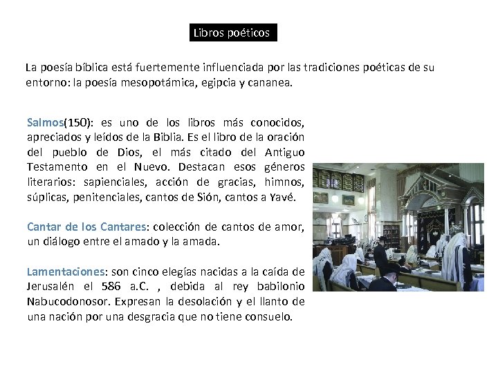 Libros poéticos La poesía bíblica está fuertemente influenciada por las tradiciones poéticas de su