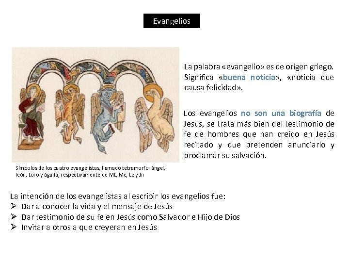 Evangelios La palabra «evangelio» es de origen griego. Significa «buena noticia» , «noticia que