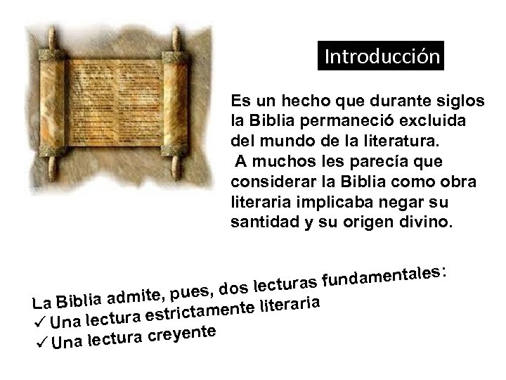 Introducción Es un hecho que durante siglos la Biblia permaneció excluida del mundo de