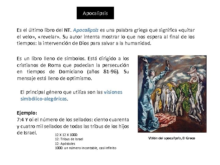 Apocalipsis Es el último libro del NT. Apocalipsis es una palabra griega que significa