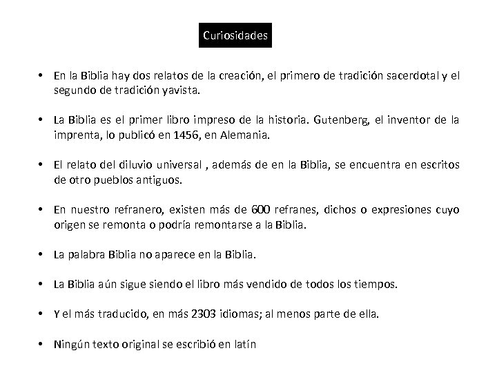 Curiosidades • En la Biblia hay dos relatos de la creación, el primero de