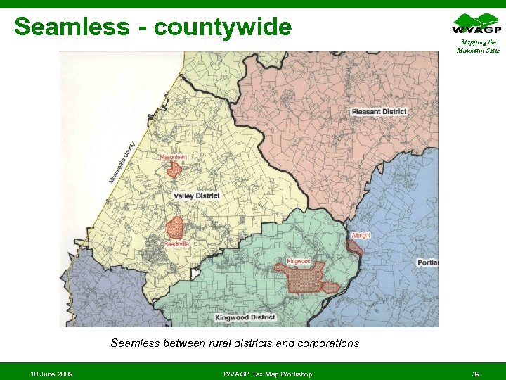 Seamless - countywide Mapping the Mountain State Seamless between rural districts and corporations 10