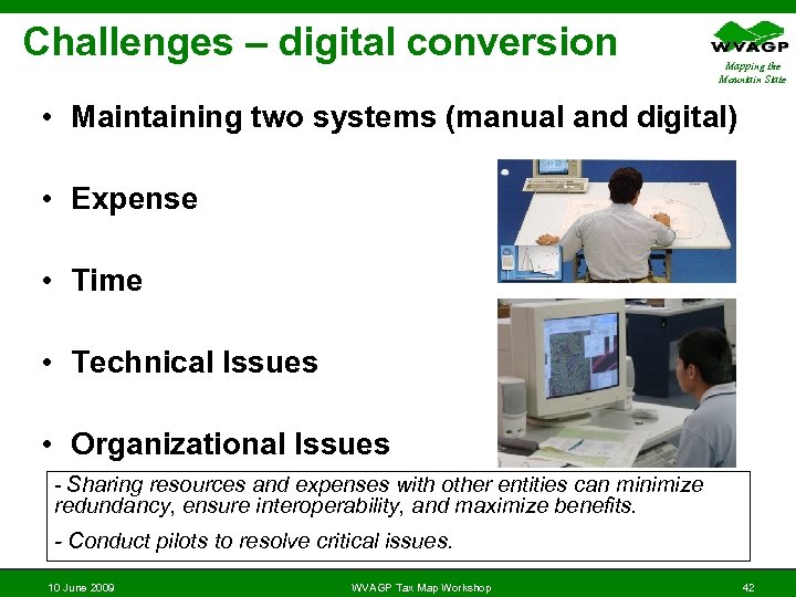 Challenges – digital conversion Mapping the Mountain State • Maintaining two systems (manual and