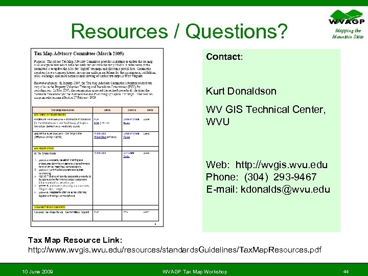 Resources / Questions? Mapping the Mountain State Contact: Kurt Donaldson WV GIS Technical Center,