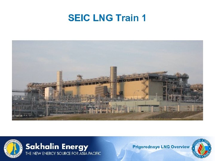 SEIC LNG Train 1 Prigorodnoye LNG Overview 
