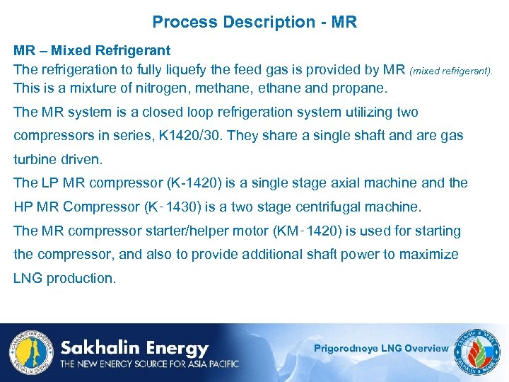 Process Description - MR MR – Mixed Refrigerant The refrigeration to fully liquefy the